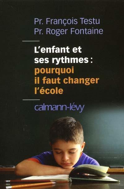 L'enfant et ses rythmes, pourquoi il faut changer l'école