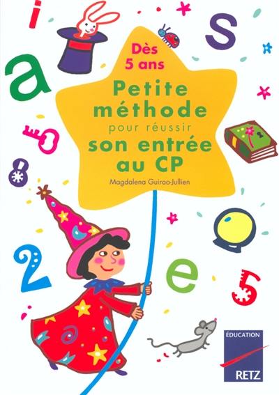 Petite méthode pour réussir son entrée au CP : dès 5 ans