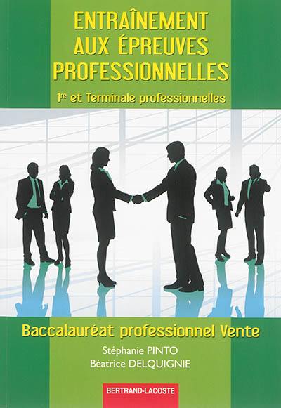 Entraînement aux épreuves professionnelles : 1re et terminale professionnelles : baccalauréat professionnel vente