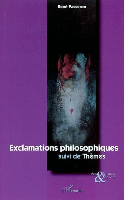 Exclamations philosophiques. Thèmes