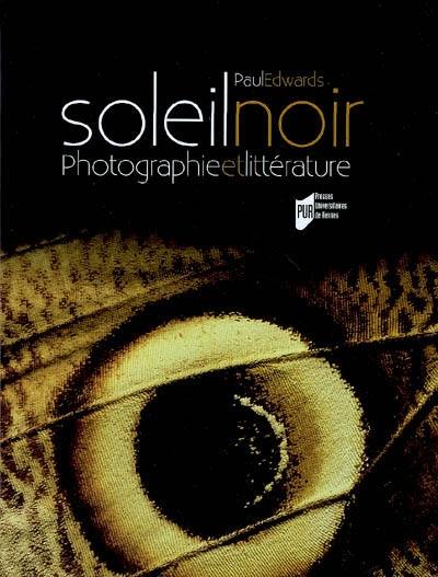 Soleil noir : photographie & littérature : des origines au surréalisme