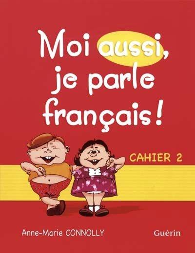 Moi aussi, je parle français ! : cahier 2