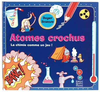 Atomes crochus : la chimie comme un jeu !