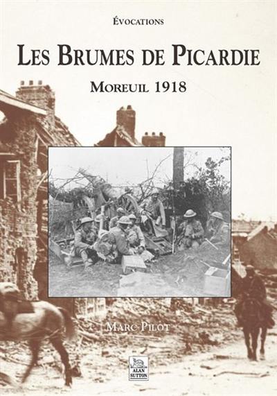 Les brumes de Picardie : Moreuil 1918