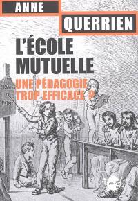 L'école mutuelle : une pédagogie trop efficace ?