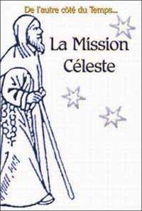 La mission céleste. Vol. 1. De la cité des papes à la cité de Dieu, Théopolis