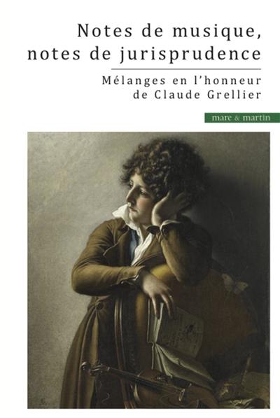 Notes de musique, notes de jurisprudence : mélanges en l'honneur de Claude Grellier