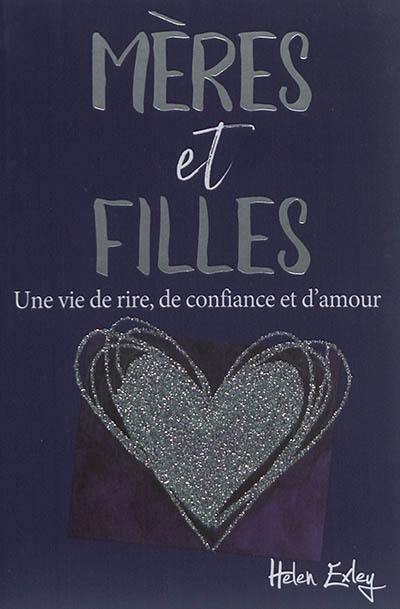 Mères et filles : une vie de rire, de confiance et d'amour