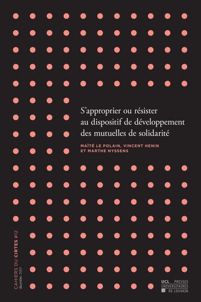 S'approprier ou résister au dispositif de développement des mutuelles de solidarité : résultats d'une recherche en partenariat entre le CIRTES (UCLouvain) et l'ONG Louvain Coopération