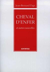 Cheval d'enfer : et autres nouvelles