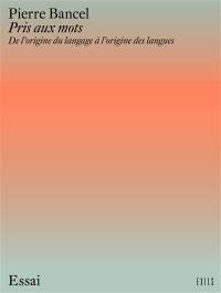 Pris aux mots : de l'origine du langage à l'origine des langues