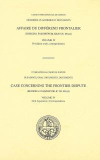 Affaire du différend frontalier Burkina Faso-République du Mali. Vol. 4. Procédure orale, correspondance. Oral arguments, correspondence. Case concerning the frontier dispute Burkina Faso-Républic of Mali. Vol. 4. Procédure orale, correspondance. Oral arguments, correspondence