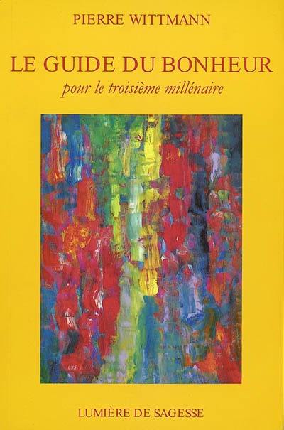 Le guide du bonheur pour le troisième millénaire