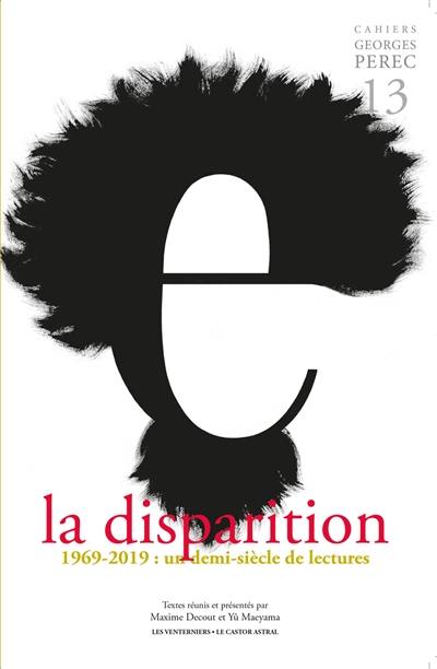 Cahiers Georges Perec, n° 13. La disparition : 1969-2019 : un demi-siècle de lectures