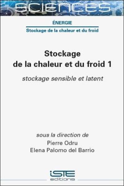 Stockage de la chaleur et du froid. Vol. 1. Stockage sensible et latent