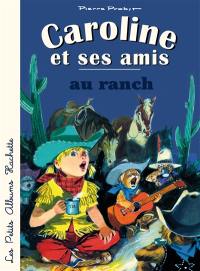 Caroline et ses amis. Caroline et ses amis au ranch