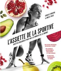 L'assiette de la sportive : recettes équilibrées pour tous les moments de la journée