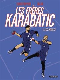 Les frères Karabatic. Vol. 1. Les débuts