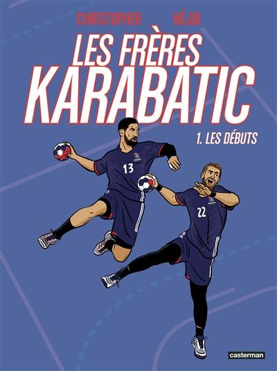 Les frères Karabatic. Vol. 1. Les débuts