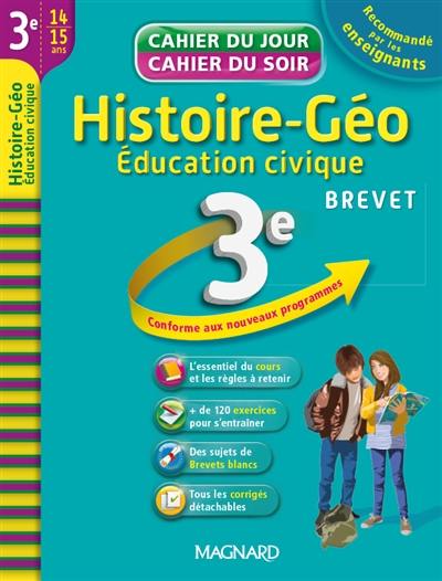 Histoire géo, éducation civique 3e, 14-15 ans : brevet : conforme aux nouveaux programmes