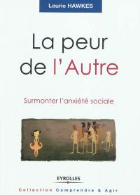 La peur de l'autre : surmonter l'anxiété sociale