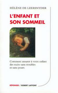 L'enfant et son sommeil : comment assurer à votre enfant des nuits sans troubles et sans peurs