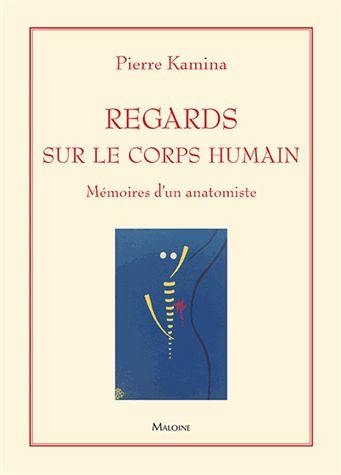 Regards sur le corps humain : mémoires d'un anatomiste