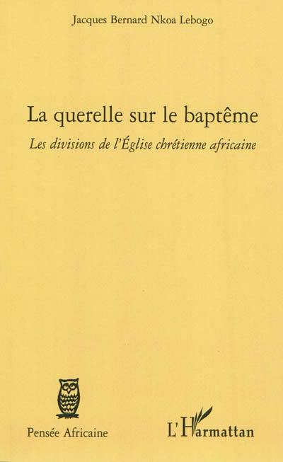 La querelle sur le baptême : les divisions de l'Eglise chrétienne africaine