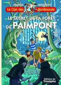 Le clan des Bordesoule. Vol. 38. Le secret de la forêt de Paimpont : une aventure du clan des Bordesoule