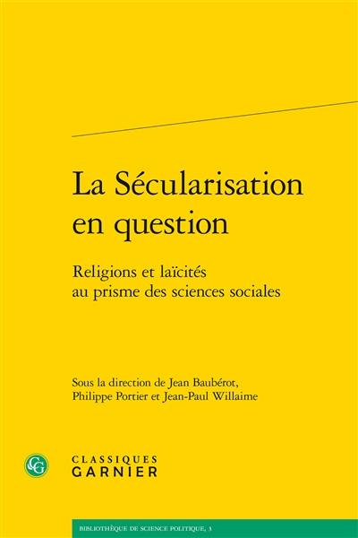 La sécularisation en question : religions et laïcités au prisme des sciences sociales