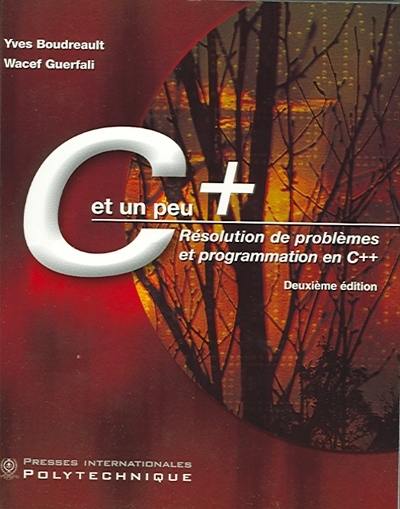 C et un peu + : résolution de problèmes et programmation en C++