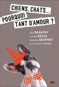 Chiens, chats... : pourquoi tant d'amour ?