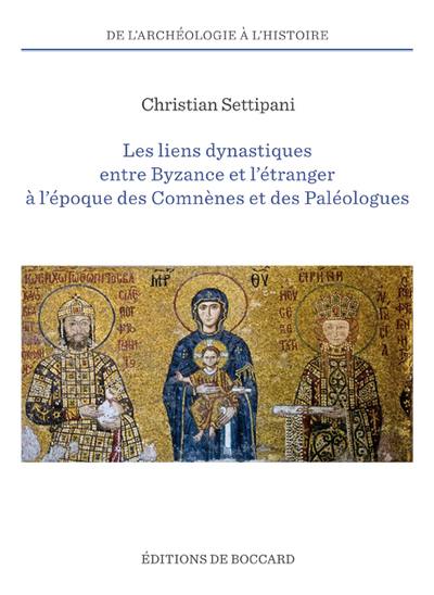 Les liens dynastiques entre Byzance et l'étranger à l'époque des Comnènes et des Paléologues