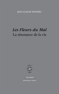 Les fleurs du mal : la résonance de la vie