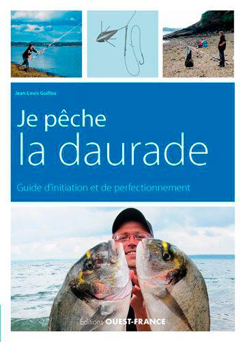 Je pêche la daurade : guide d'initiation et de perfectionnement