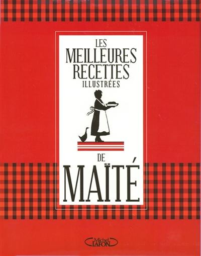 Les meilleures recettes illustrées de Maïté