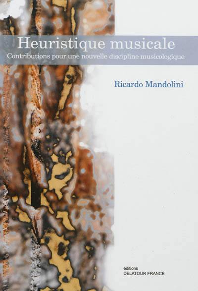 Heuristique musicale : contributions pour une nouvelle discipline musicologique