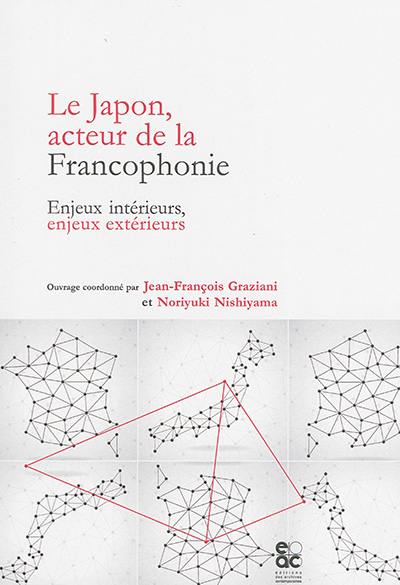 Le Japon, acteur de la francophonie : enjeux intérieurs, enjeux extérieurs