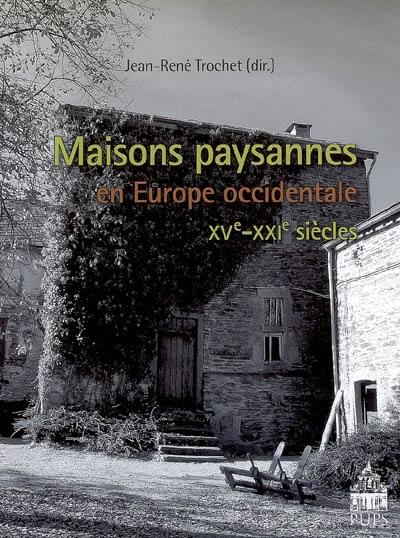 Maisons paysannes en Europe occidentale : XVe-XXIe siècles