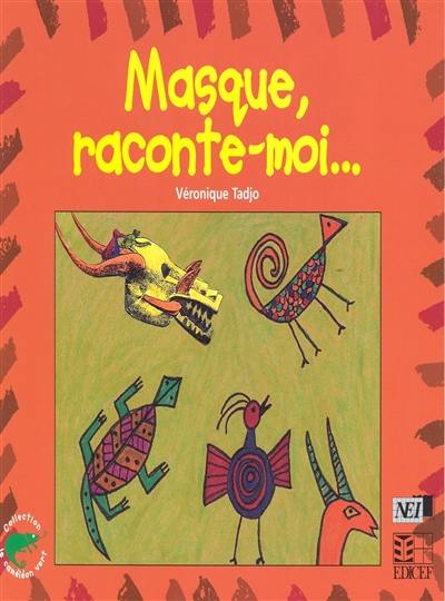 Masque, raconte-moi...