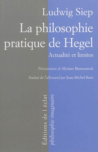 La philosophie pratique de Hegel : actualité et limites