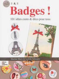 Badges ! : 101 idées custo & déco pour tous