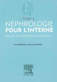 Néphrologie pour l'interne : Faculté de médecine de Marseille. Vol. 4