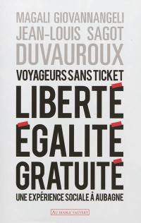 Voyageurs sans ticket : liberté, égalité, gratuité : une expérience sociale à Aubagne