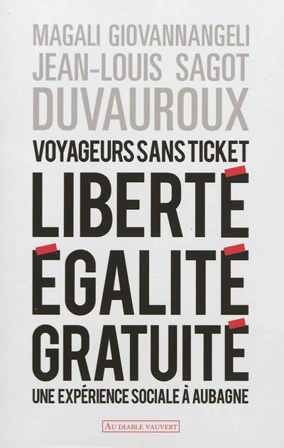 Voyageurs sans ticket : liberté, égalité, gratuité : une expérience sociale à Aubagne