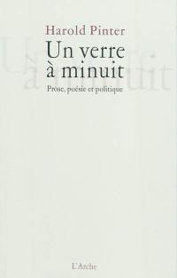 Un verre à minuit : prose, poésie et politique