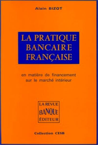 La Pratique bancaire en matière de financement sur le marché intérieur