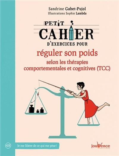 Petit cahier d'exercices pour réguler son poids selon les thérapies comportementales et cognitives (TCC)