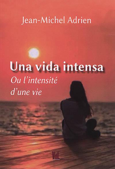 Una vida intensa ou L'intensité d'une vie