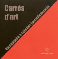 Carrés d'art. Carrés d'art : dictionnaire et cote des foulards Hermès